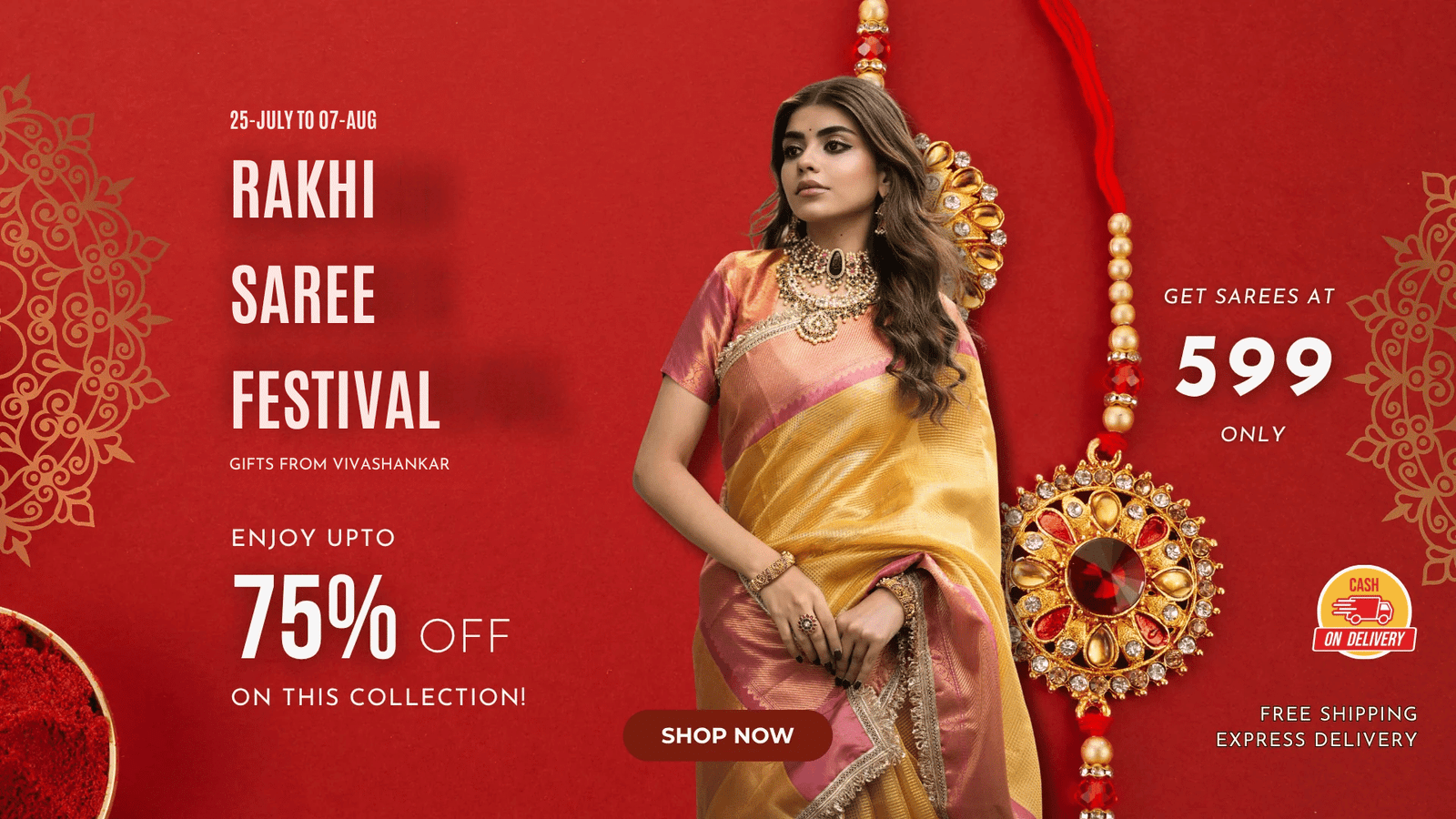 25-JULY TO 07-AUG RAKHI SAREE FESTIVAL GIFTS FROM VIVASHANKAR